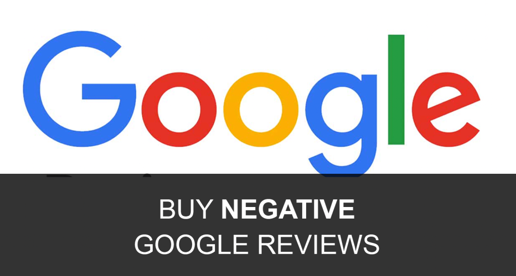 Buy Negative Google Reviews